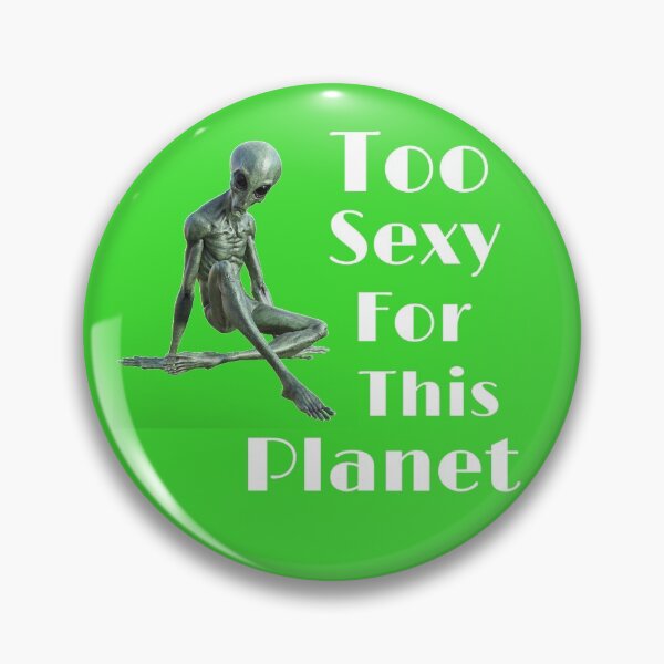 Item preview, Too Sexy for this Planet designed and sold by CocoBayWinning.