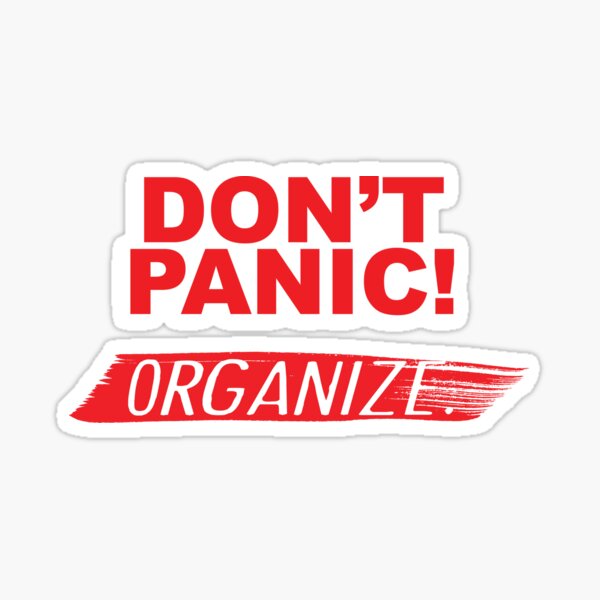Don't Panic. Organize. Sticker