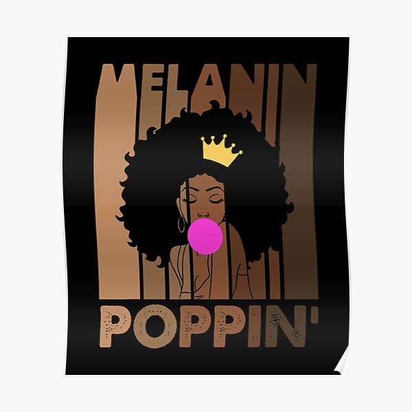 Melanin Poppin Posters | Redbubble