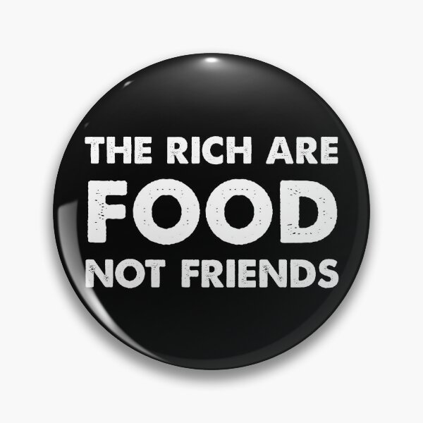 Item preview, The Rich Are Food Not Friends designed and sold by LeftistLucy.