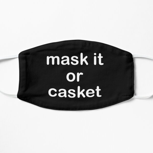 Silent protest Series: mask it or casket Flat Mask