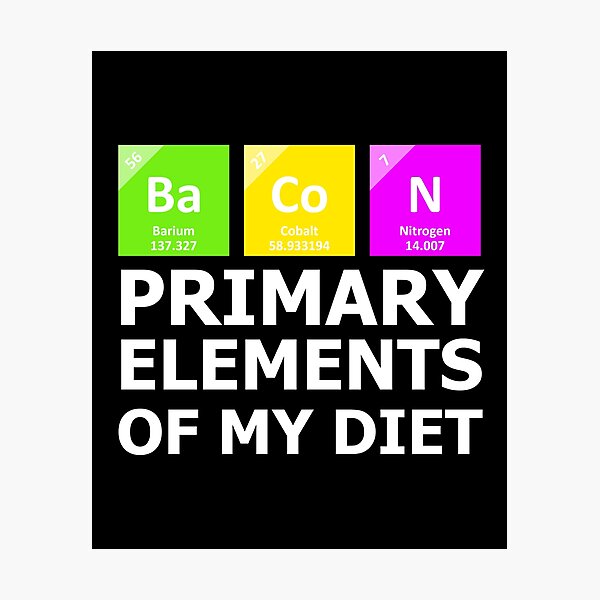 Item preview, Bacon Primary Elements OF My Diet designed and sold by Christopher Taylor.
