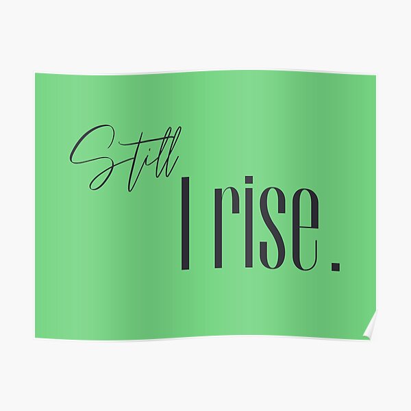 Still I rise - green Poster