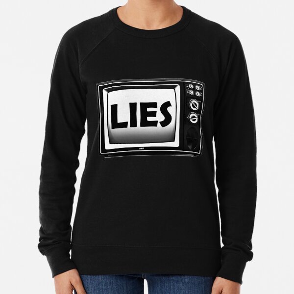 TV Lies - fake news, the media is lying Lightweight Sweatshirt