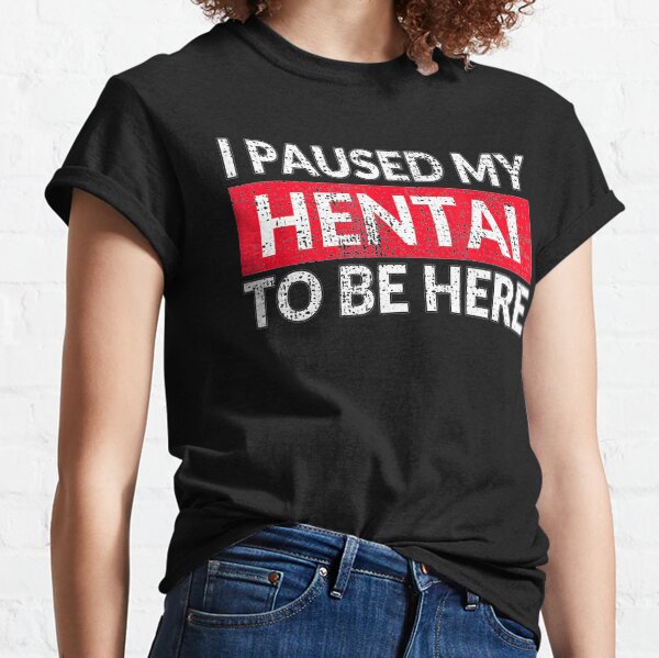 I paused my hentai to be here funny tee anime fan Classic T-Shirt