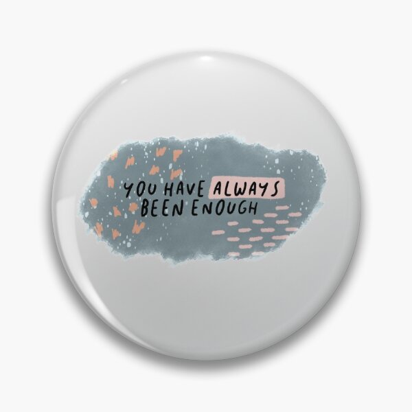 Item preview, You have always been enough  designed and sold by rumbie.