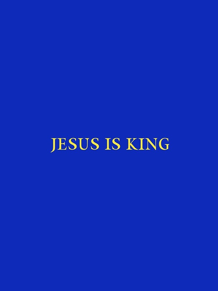 JESUS IS KING