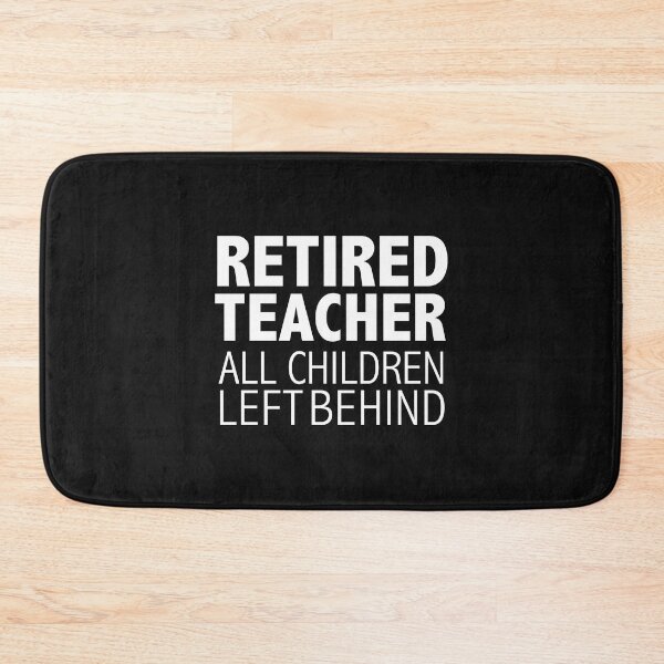 Item preview, Retired Teacher All Children left behind Retiree Retirement Gift Pension designed and sold by losttribe.