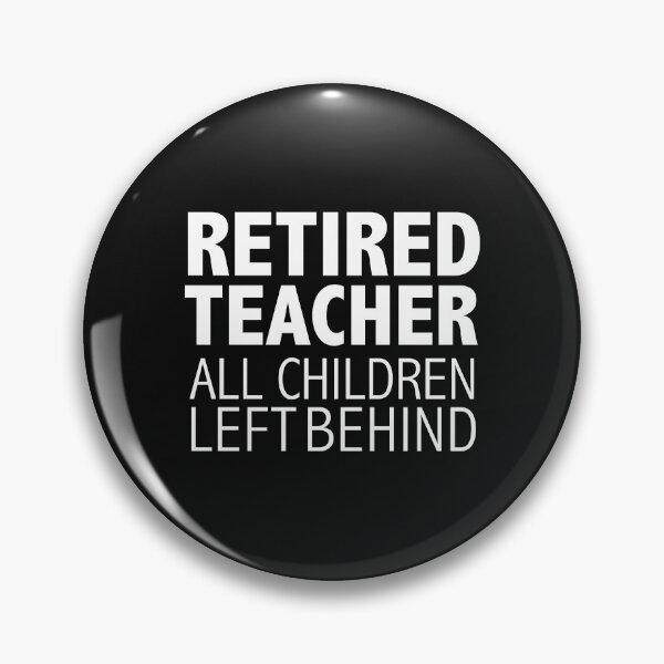 Item preview, Retired Teacher All Children left behind Retiree Retirement Gift Pension designed and sold by losttribe.