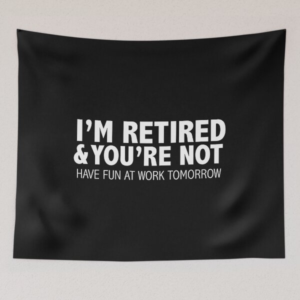 Item preview, Retired and You are not Have fun at work Retiree Retirement Gift Pension designed and sold by losttribe.