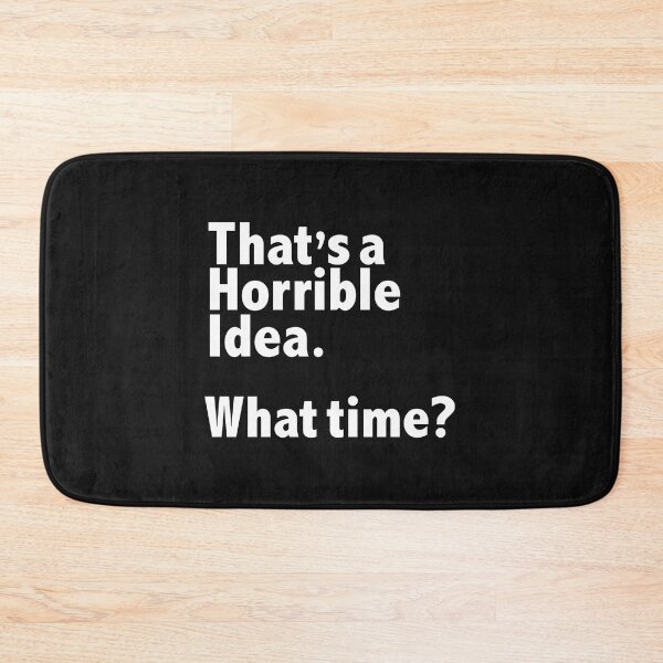 Item preview, That's a Horrible Idea What Time BFF BFFs Best Friends designed and sold by losttribe.