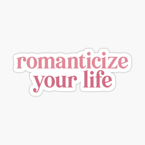 Item preview, Romanticize Your Life designed and sold by danielalorenzo.