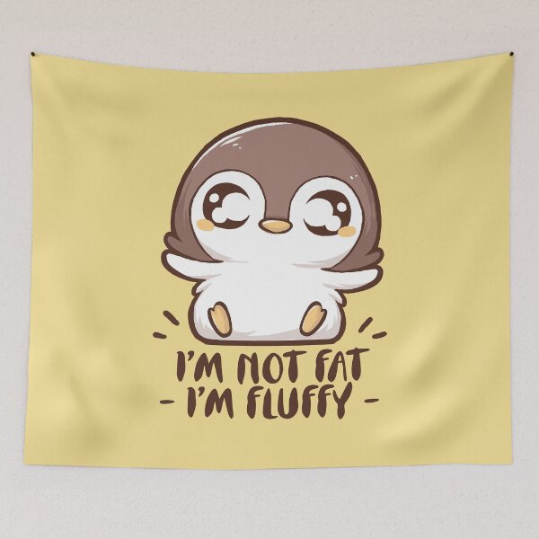 Item preview, Im Not Fat Im Fluffy designed and sold by xMorfina.