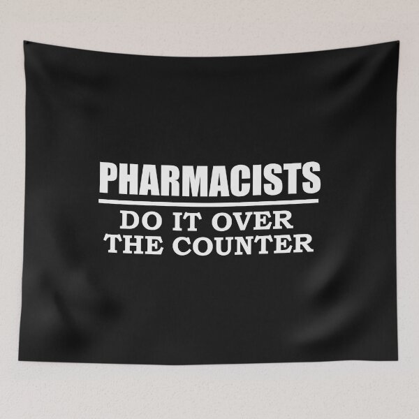 Item preview, Pharmacists Do it Over the Counter Pharmacy School designed and sold by losttribe.