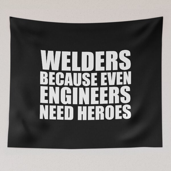 Item preview, Welders because even Engineers need Heroes designed and sold by losttribe.