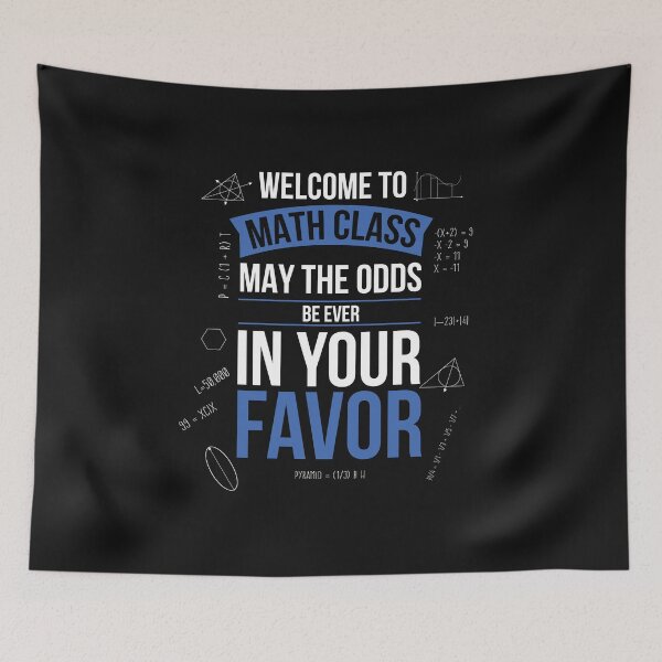 Item preview, Welcome to Math Class May the odds be in your favor Math Teacher designed and sold by losttribe.