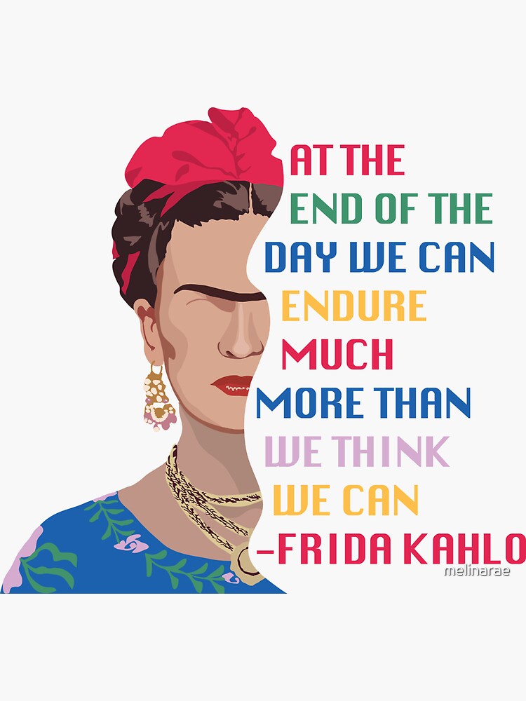 Thumbnail 3 of 3, Sticker, Frida Kahlo Quote- We Can Endure Much More Than We Think We Can designed and sold by melinarae.