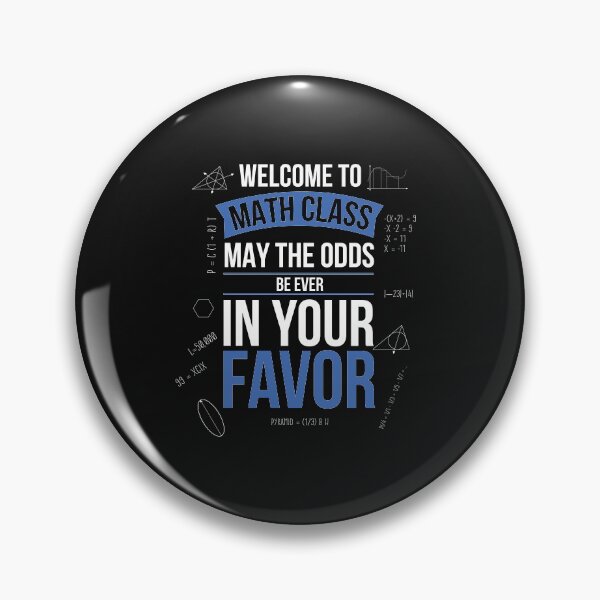 Item preview, Welcome to Math Class May the odds be in your favor Math Teacher designed and sold by losttribe.