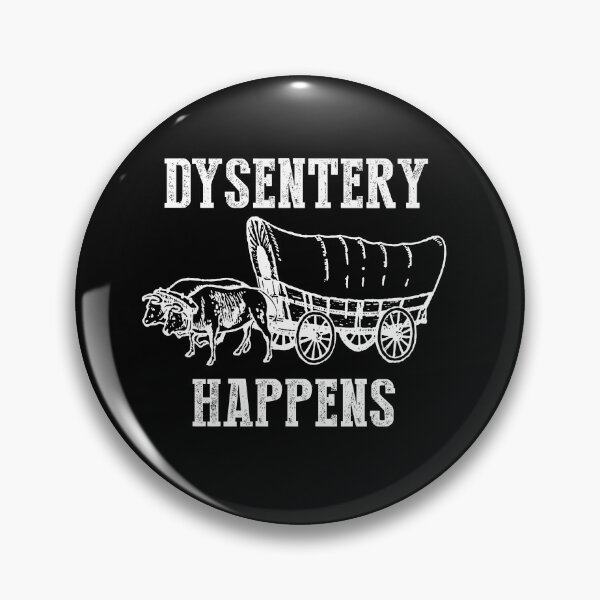 Item preview, Dysentery Happens designed and sold by dreamy11.