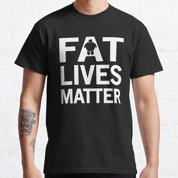 fat lives matter t shirt