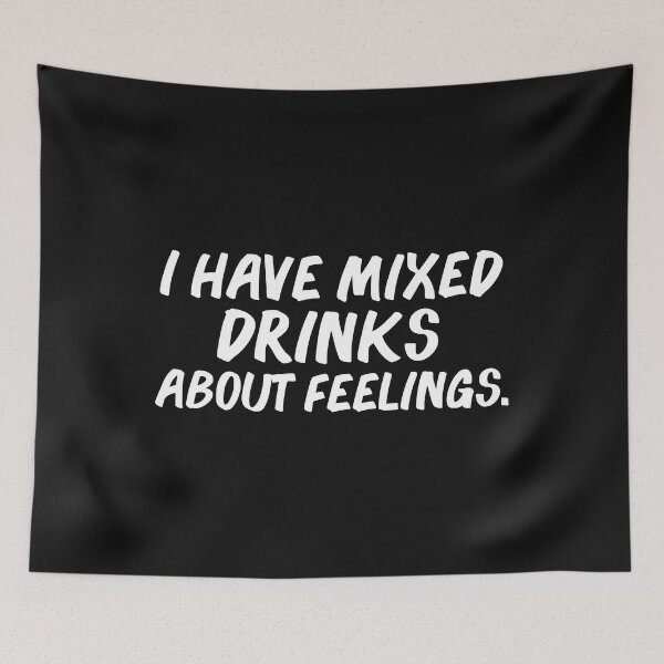 Item preview, Mixed Drinks about Feelings  Drinking Drunk Tipsy designed and sold by losttribe.