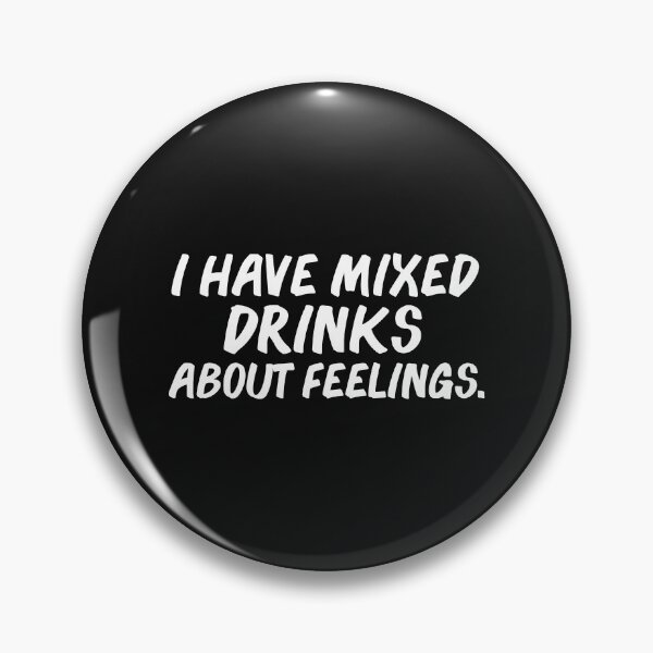 Item preview, Mixed Drinks about Feelings  Drinking Drunk Tipsy designed and sold by losttribe.
