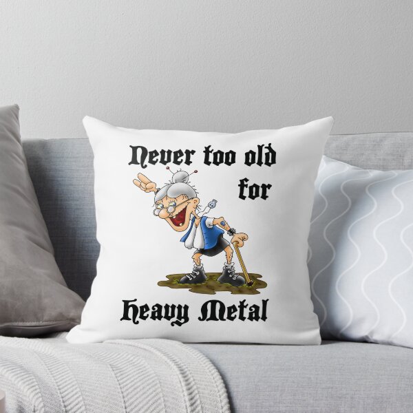 Item preview, Never too old for Heavy Metal designed and sold by ollibabu.