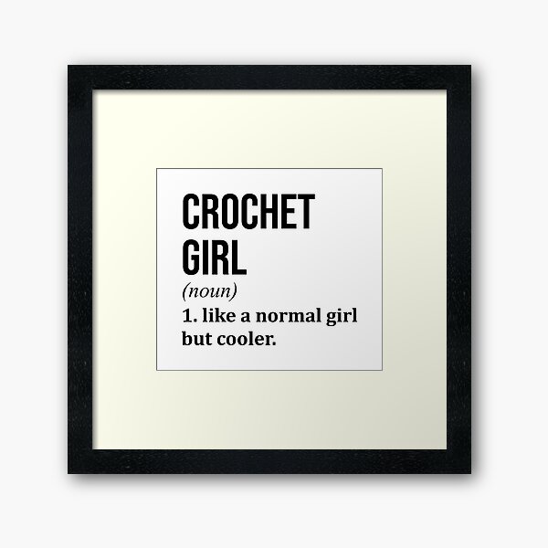 Crochet Girl Funny Saying Framed Art Print