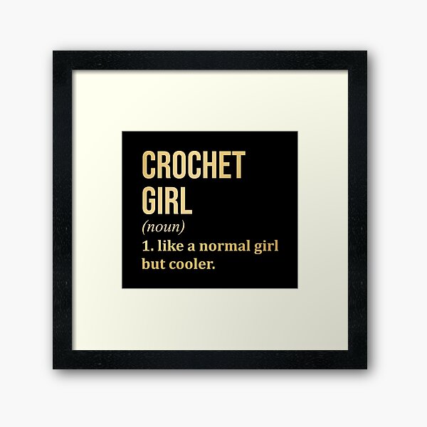 Crochet Girl Funny Saying in Gold Framed Art Print