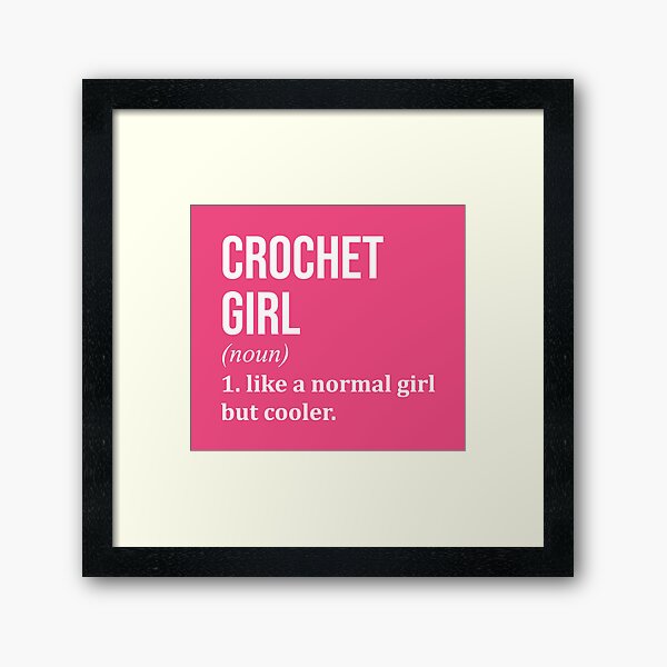 Crochet Girl Funny Saying for Women Framed Art Print