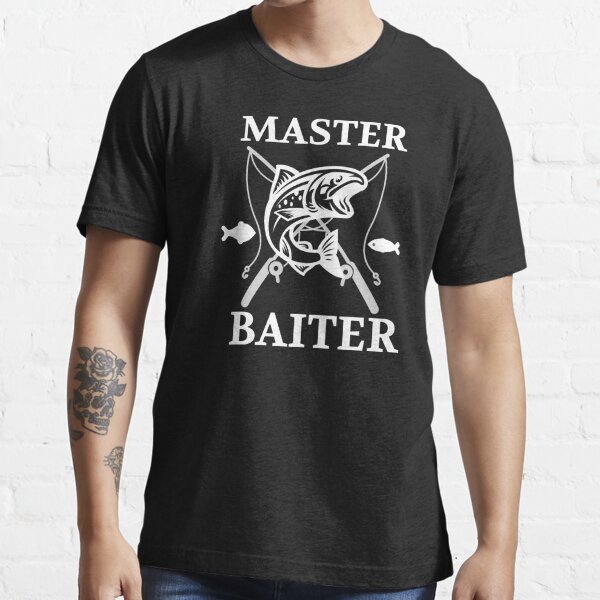 Master Baiter T Shirt Funny Fishing T Shirts With Offensive T Shirt Novelty T  Shirt Saying Hilarious Slogan Tee Mens Fisherman Adult Humor Essential T- Shirt for Sale by abasalah
