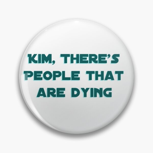 Item preview, kim, there's people that are dying || STICKER, DESIGN designed and sold by mass-stickers.