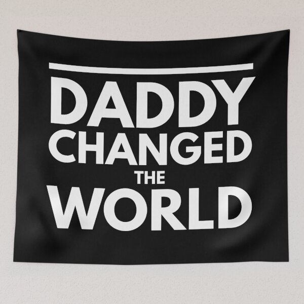 Item preview, My Daddy Changed The World designed and sold by junaid ali.