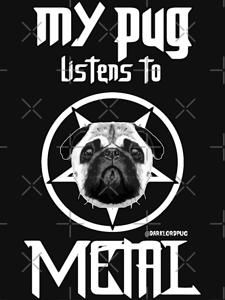 MY PUG LISTENS TO METAL by darklordpug