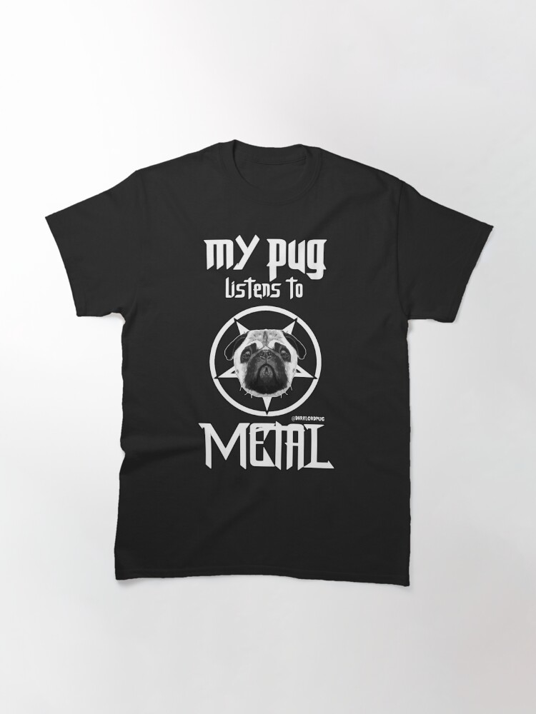 Alternate view of MY PUG LISTENS TO METAL Classic T-Shirt