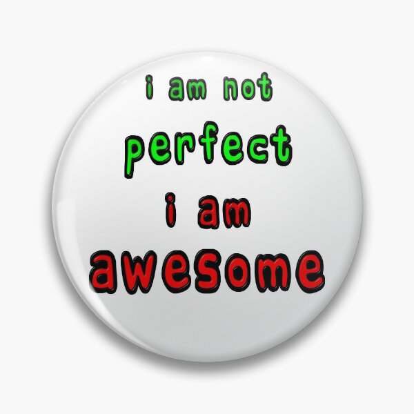 Item preview, I Am Not Perfect I Am Awesome designed and sold by MarkUK97.