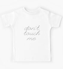 Don't Touch Me Kids Tee