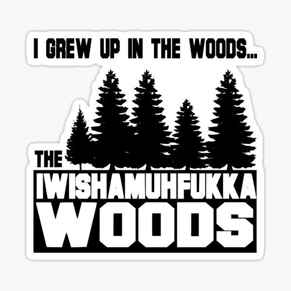 Funny Sayings- I Wish a Mother Fucker Woods Sticker