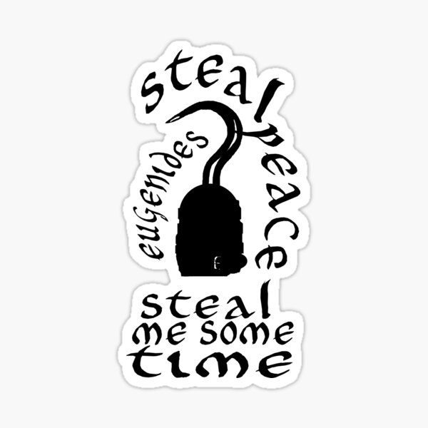 steal me peace steal me time Sticker