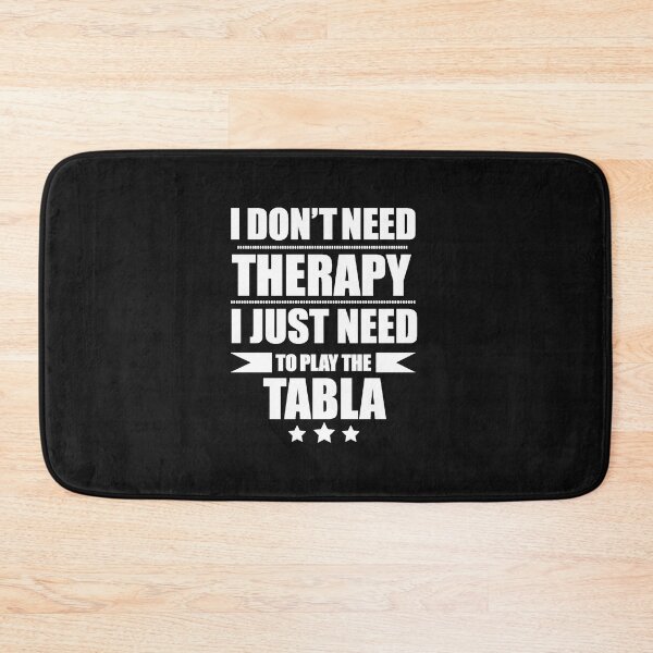 Item preview, I Don't Need Therapy Just Need to play the tabla designed and sold by losttribe.
