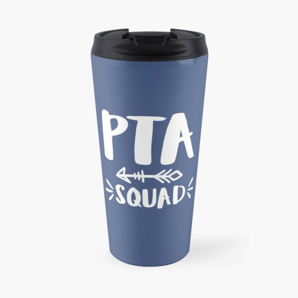 PTA Squad, Parent Teacher Association life, physical therapist, physical therapy assistant, PTA, PTA Mom gift, PTA Travel Mug