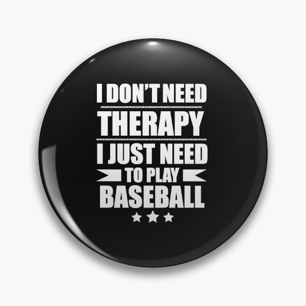 Item preview, I Don't Need Therapy Just Need to play baseball designed and sold by losttribe.