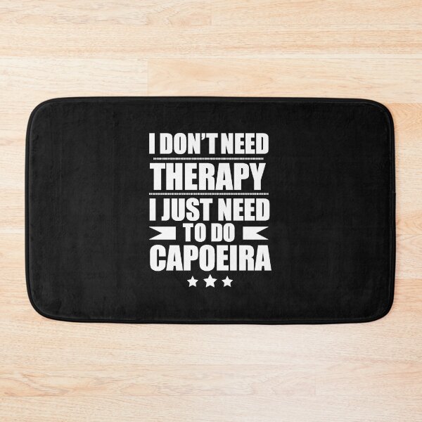 Item preview, I Don't Need Therapy Just Need to do capoeira designed and sold by losttribe.