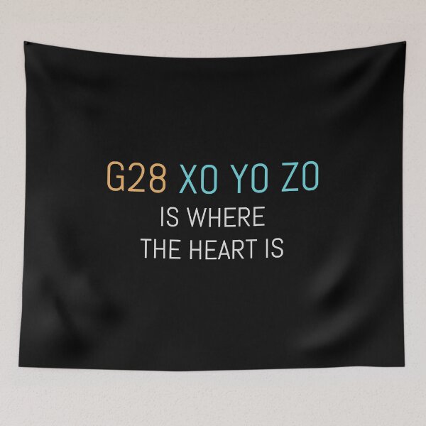 Item preview, g28 x0 y0 z0 Is Where The Heart Is designed and sold by DeadRight.