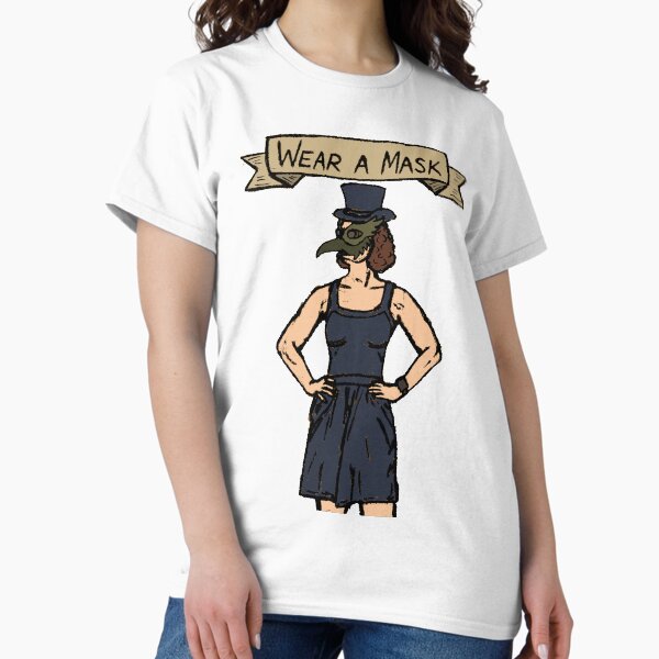 In the Covid-19 Era, the Plague Doctor asks you to Wear a Mask Classic T-Shirt