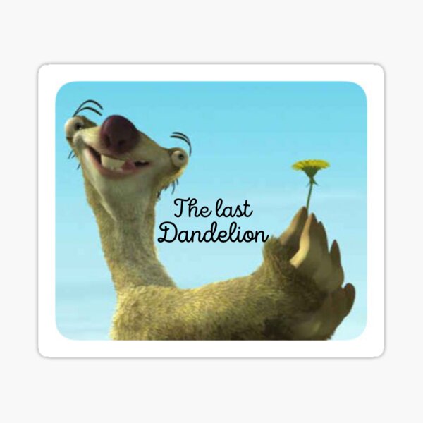 The Last Dandelion Sloth Meme Sticker By Castlebookshelf Redbubble