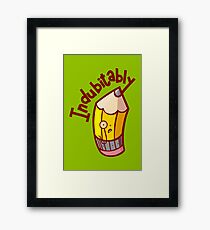 Indubitably Framed Print