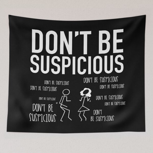 Item preview, Don't Be Suspicious / Tik Tok designed and sold by Nathalie Aynié.