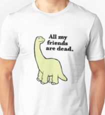 All My Pals Are Dead :( Unisex T-Shirt