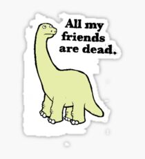 All My Pals Are Dead :( Sticker